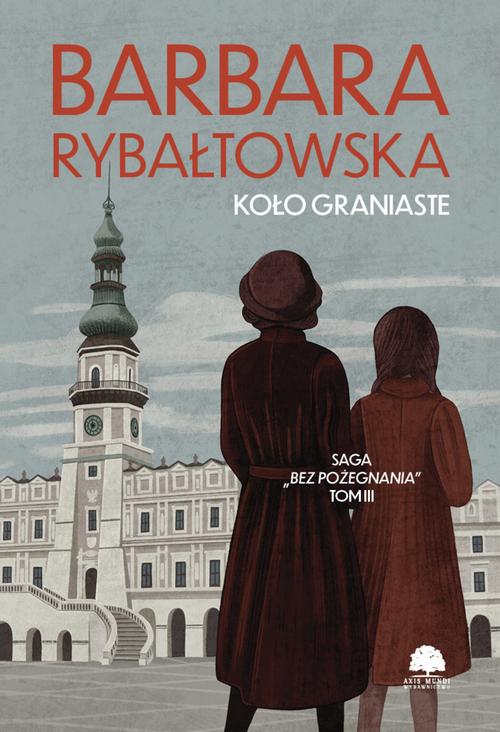 Tytuł: Saga BEZ POŻEGNANIA. Tom 3. Koło graniaste
Autor: Barbara Rybałtowska
Wydawnictwo: Storybox
Formaty: MOBI, PDF, EPUB