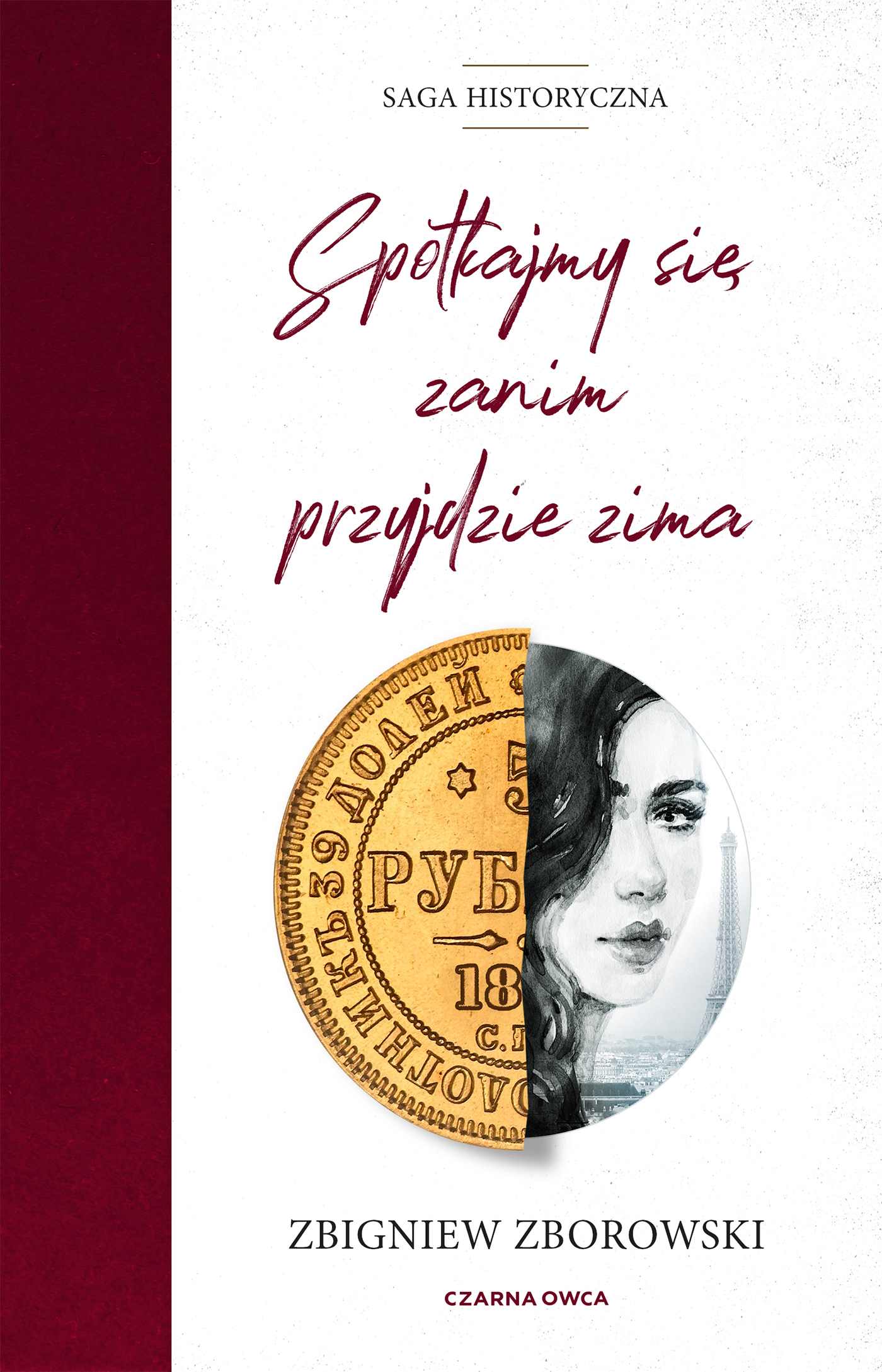 Tytuł: Saga historyczna (tom 1). Spotkajmy się, zanim przyjdzie zima
Autor: Zbigniew Zborowski
Wydawnictwo: Wydawnictwo Czarna Owca
Formaty: EPUB, MOBI