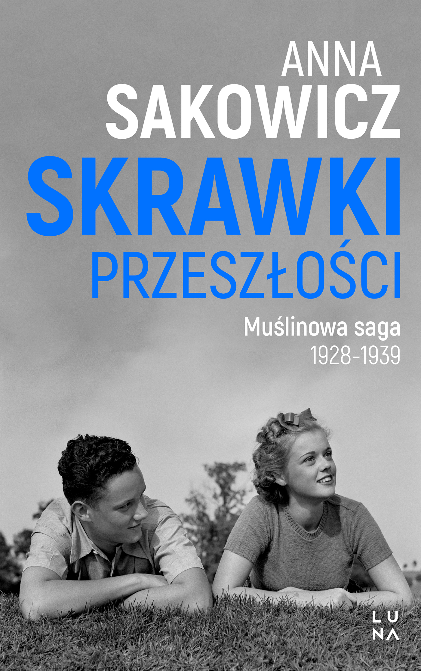 Tytuł: Saga Muślinowa (#1). Skrawki przeszłości
Autor: Anna Sakowicz
Wydawnictwo: Wydawnictwo Luna
Formaty: EPUB, MOBI
