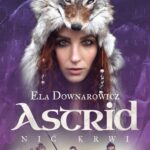 Tytuł: Saga Norn. Tom 2: Astrid, nić krwi
Autor: Ela Downarowicz
Wydawnictwo: Videograf
Formaty: EPUB, MOBI