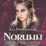 Tytuł: Saga Norn. Tom 3: Norunn, nić przeznaczenia
Autor: Ela Downarowicz
Wydawnictwo: Videograf
Formaty: EPUB