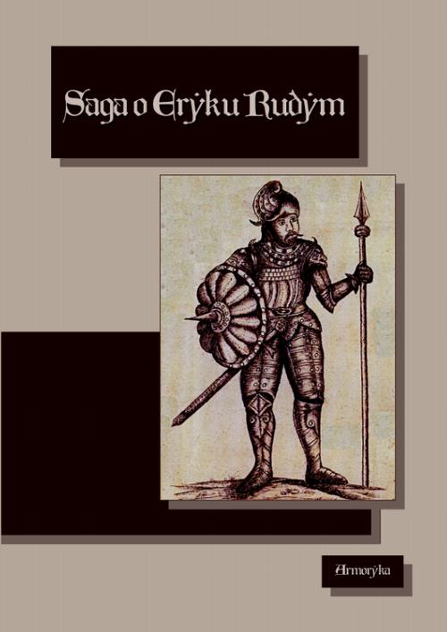 Tytuł: Saga o Eryku Rudym. Eirîks Saga Rauða
Autor: Nieznany
Wydawnictwo: Armoryka
Formaty: EPUB, MOBI