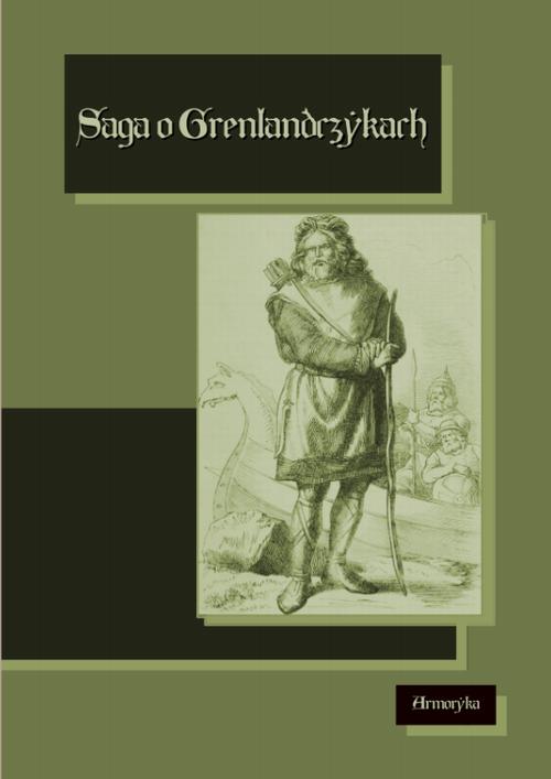 Tytuł: Saga o Grenlandczykach. Grænlendinga saga
Autor: Nieznany
Wydawnictwo: Armoryka
Formaty: EPUB, MOBI