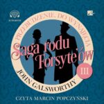 Tytuł: Saga rodu Forsyte'ów. Przebudzenie. Do wynajęcia
Autor: John Galsworthy
Wydawnictwo: Aleksandria
Formaty: MP3