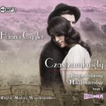 Tytuł: Saga rodziny Hallmanów Tom 1 Czas zamknięty
Autor: Hanna Cygler
Wydawnictwo: Storybox
Formaty: MP3