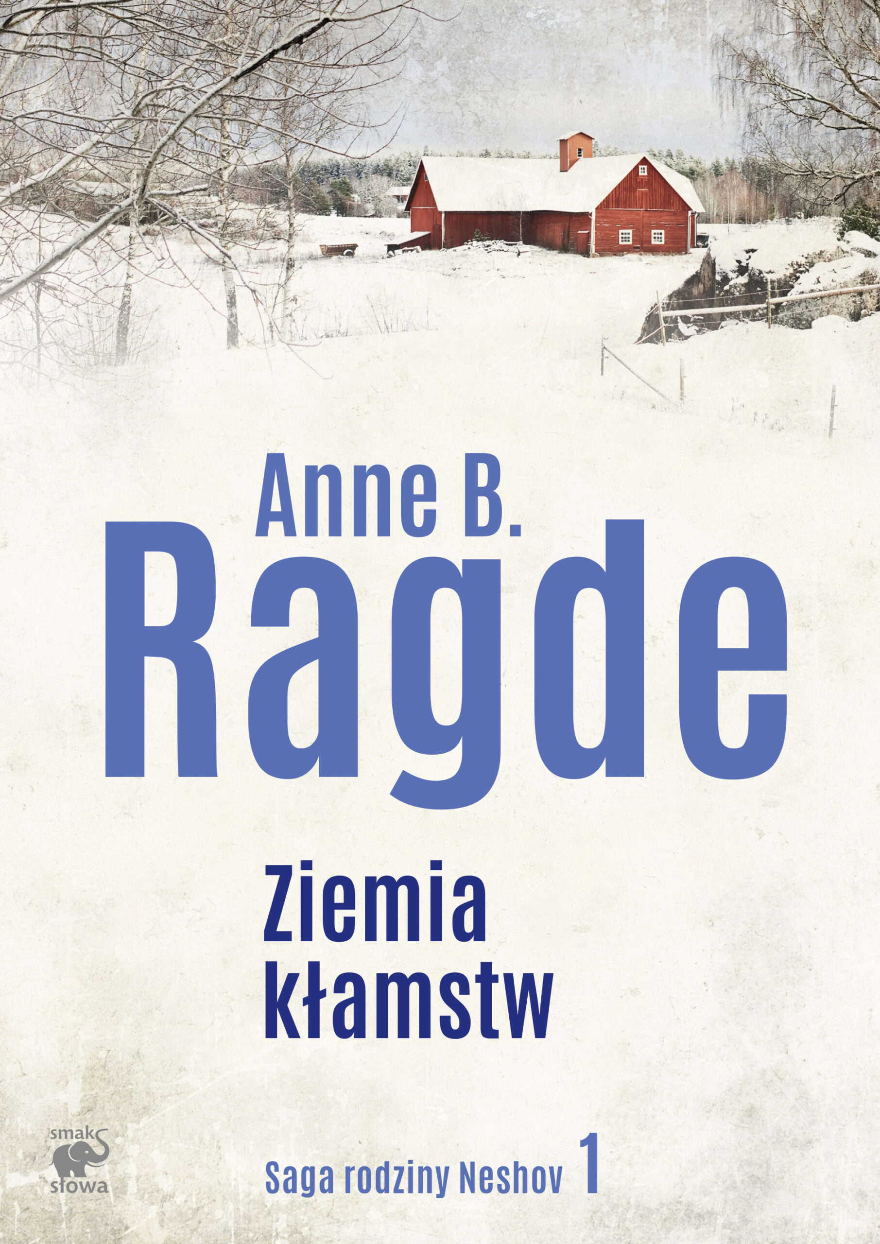 Tytuł: Saga rodziny Neshov (Tom 1). Ziemia kłamstw
Autor: Anne B. Ragde
Wydawnictwo: Smak Słowa
Formaty: EPUB, MOBI