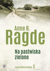 Saga rodziny Neshov (Tom 3). Na pastwiska zielone — okładka e-booka