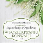 Saga rodziny z Ogrodowej. Tom 4: W poszukiwaniu konwalii — okładka e-booka