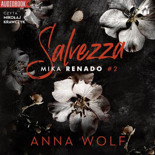 Tytuł: Salvezza. Mika Renado
Autor: Anna Wolf
Wydawnictwo: Wydawnictwo Wolf
Formaty: MP3