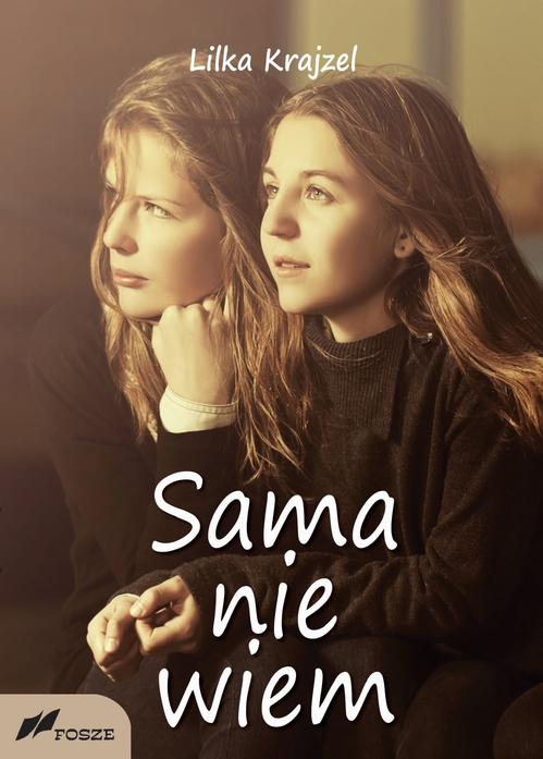 Tytuł: Sama nie wiem
Autor: Lilka Krajzel
Wydawnictwo: Fosze
Formaty: MOBI, PDF, EPUB