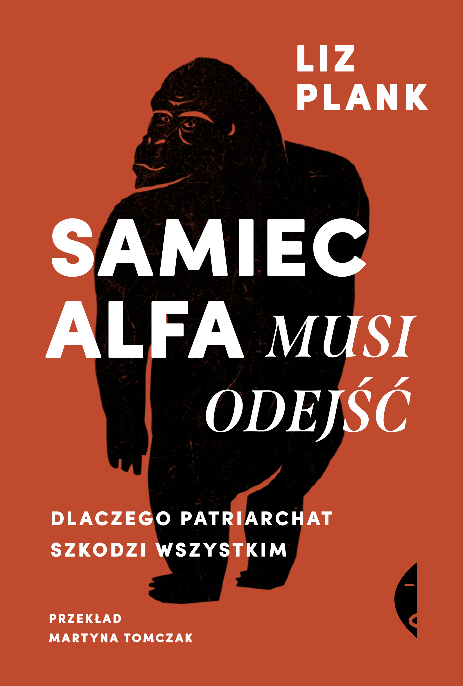 Tytuł: Samiec alfa musi odejść. Dlaczego patriarchat szkodzi wszystkim
Autor: Liz Plank
Wydawnictwo: Wydawnictwo Czarne
Formaty: EPUB, MOBI