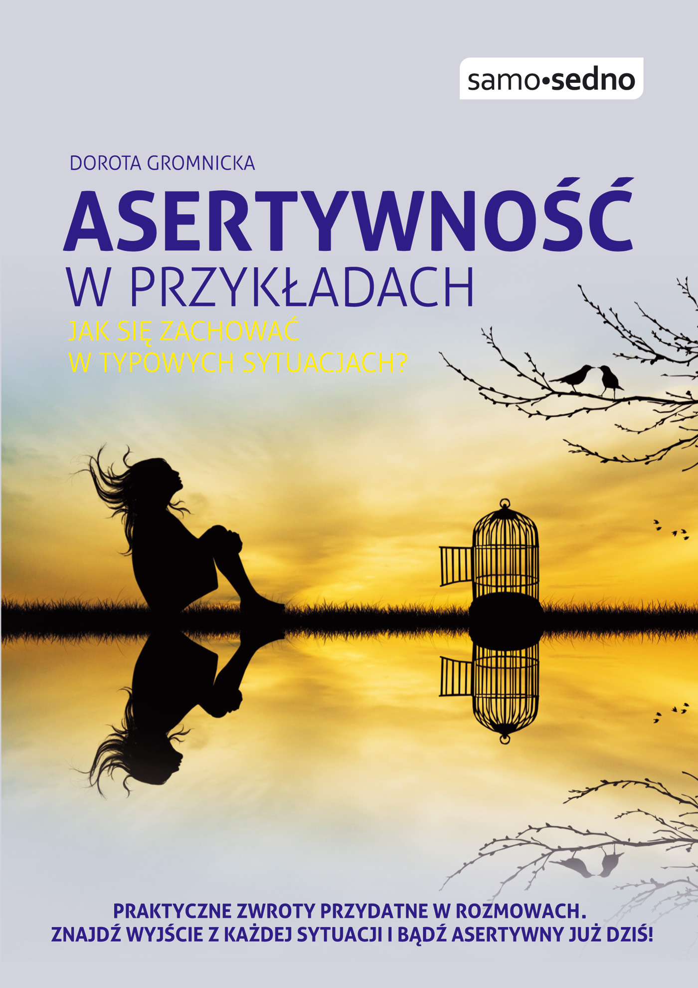 Tytuł: Samo Sedno - Asertywność w przykładach. Jak zachować się w typowych sytuacjach
Autor: Dorota Gromnicka
Wydawnictwo: EDGARD
Formaty: EPUB, MOBI