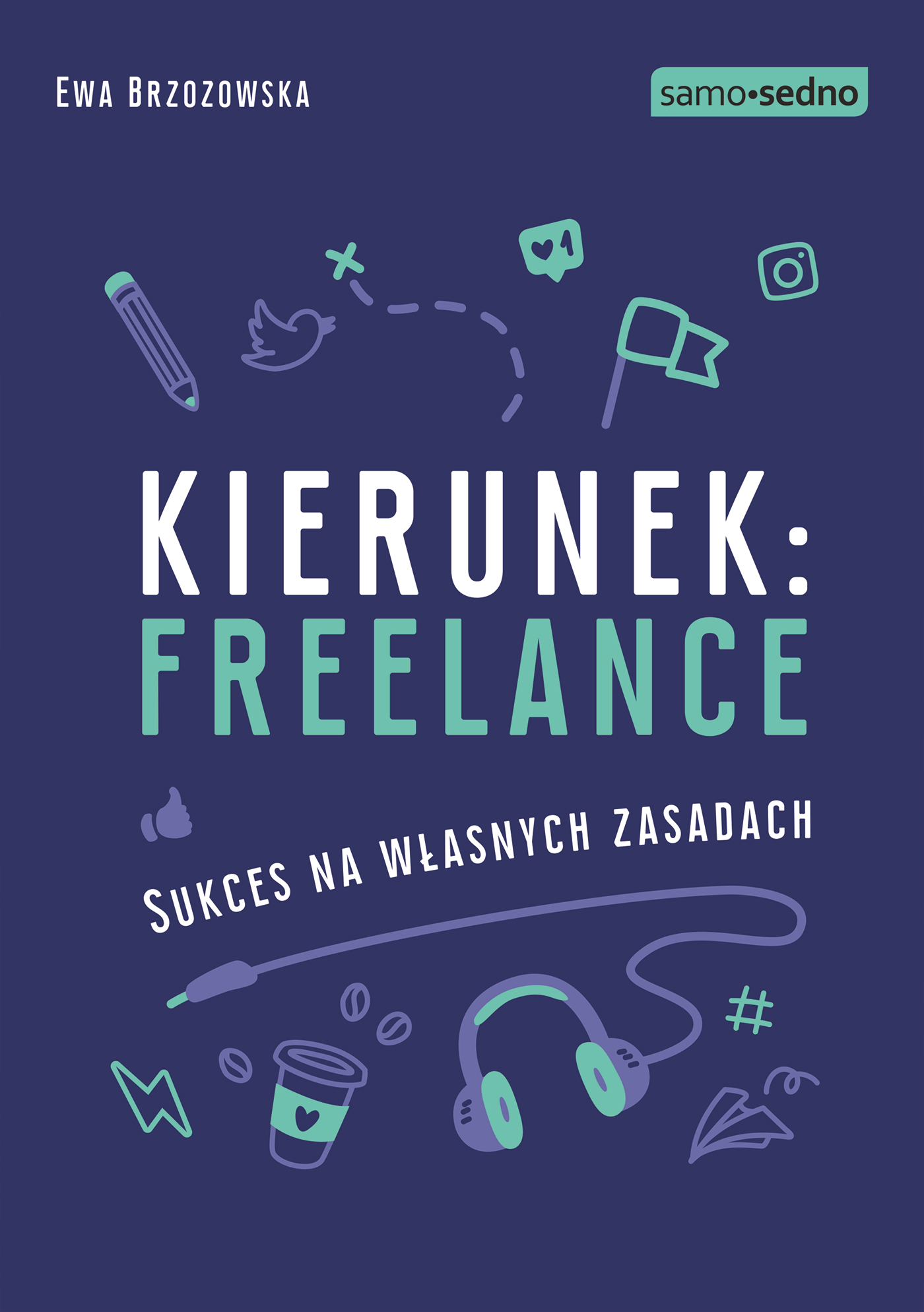 Samo Sedno - Kierunek: freelance. Sukces na własnych zasadach — okładka e-booka