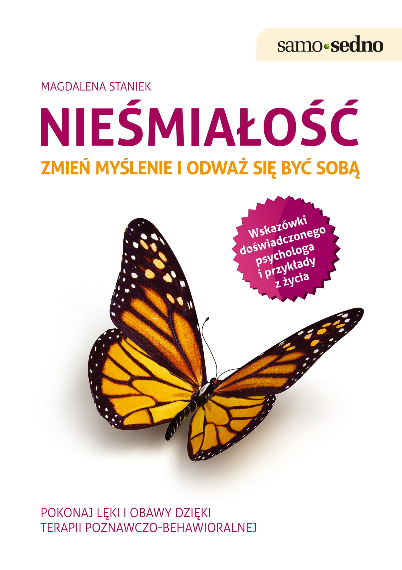 Tytuł: Samo Sedno - Nieśmiałość. Zmień myślenie i odważ się być sobą
Autor: Magdalena Staniek
Wydawnictwo: EDGARD
Formaty: EPUB, MOBI