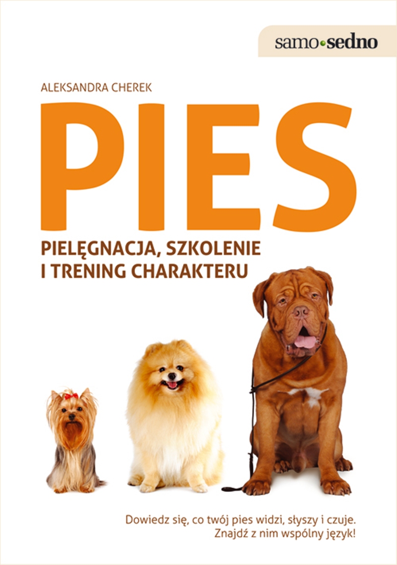 Samo Sedno - Pies. Pielęgnacja, szkolenie i trening charakteru — okładka e-booka
