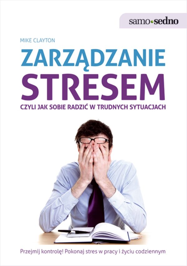Samo Sedno - Zarządzanie stresem, czyli jak sobie radzić w trudnych sytuacjach — okładka