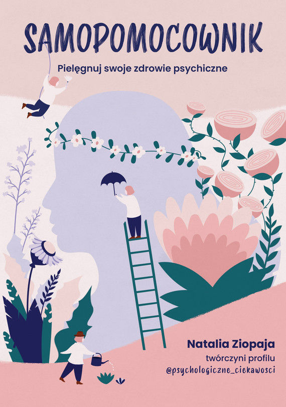 Tytuł: Samopomocownik. Pielęgnuj swoje zdrowie psychiczne
Autor: Natalia Ziopaja
Wydawnictwo: Znak
Formaty: EPUB, MOBI
