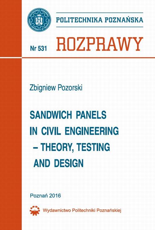Tytuł: Sandwich panels in civil engineering - theory, testing and design 531/2016
Autor: Zbigniew Pozorski
Wydawnictwo: Wydawnictwo Politechniki Poznańskiej
Formaty: PDF