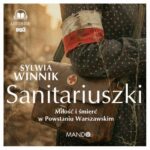 Tytuł: Sanitariuszki
Autor: Sylwia Winnik
Wydawnictwo: Mando
Formaty: MP3