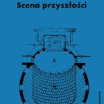 Tytuł: Scena przyszłości
Autor: Georg Fuchs
Wydawnictwo: Słowo/Obraz Terytoria
Formaty: MOBI, EPUB