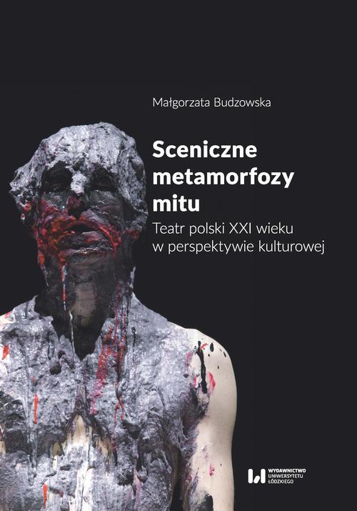 Tytuł: Sceniczne metamorfozy mitu
Autor: Małgorzata Budzowska
Wydawnictwo: Wydawnictwo Uniwersytetu Łódzkiego
Formaty: PDF