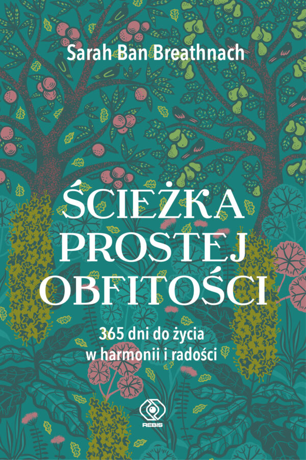 Ścieżka Prostej Obfitości. 365 dni do życia w harmonii i radości — okładka