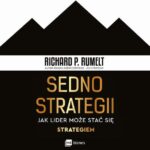 Tytuł: Sedno strategii
Autor: Richard P. Rumelt
Wydawnictwo: MT Biznes
Formaty: MP3