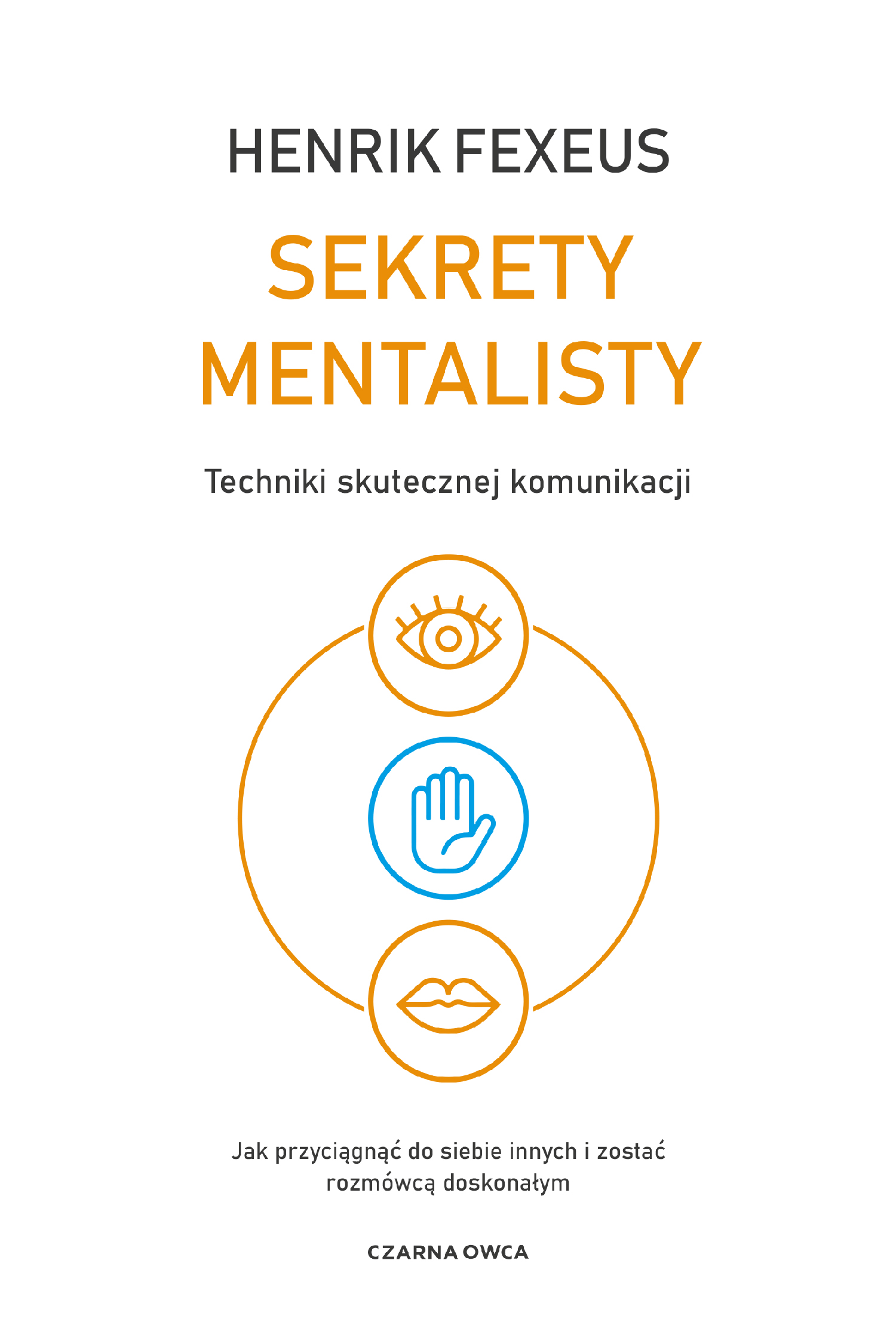 Tytuł: Sekrety mentalisty. Techniki skutecznej komunikacji. Jak przyciągnąć do siebie innych i zostać rozmówcą doskonałym
Autor: Henrik Fexeus
Wydawnictwo: Wydawnictwo Czarna Owca
Formaty: EPUB, MOBI