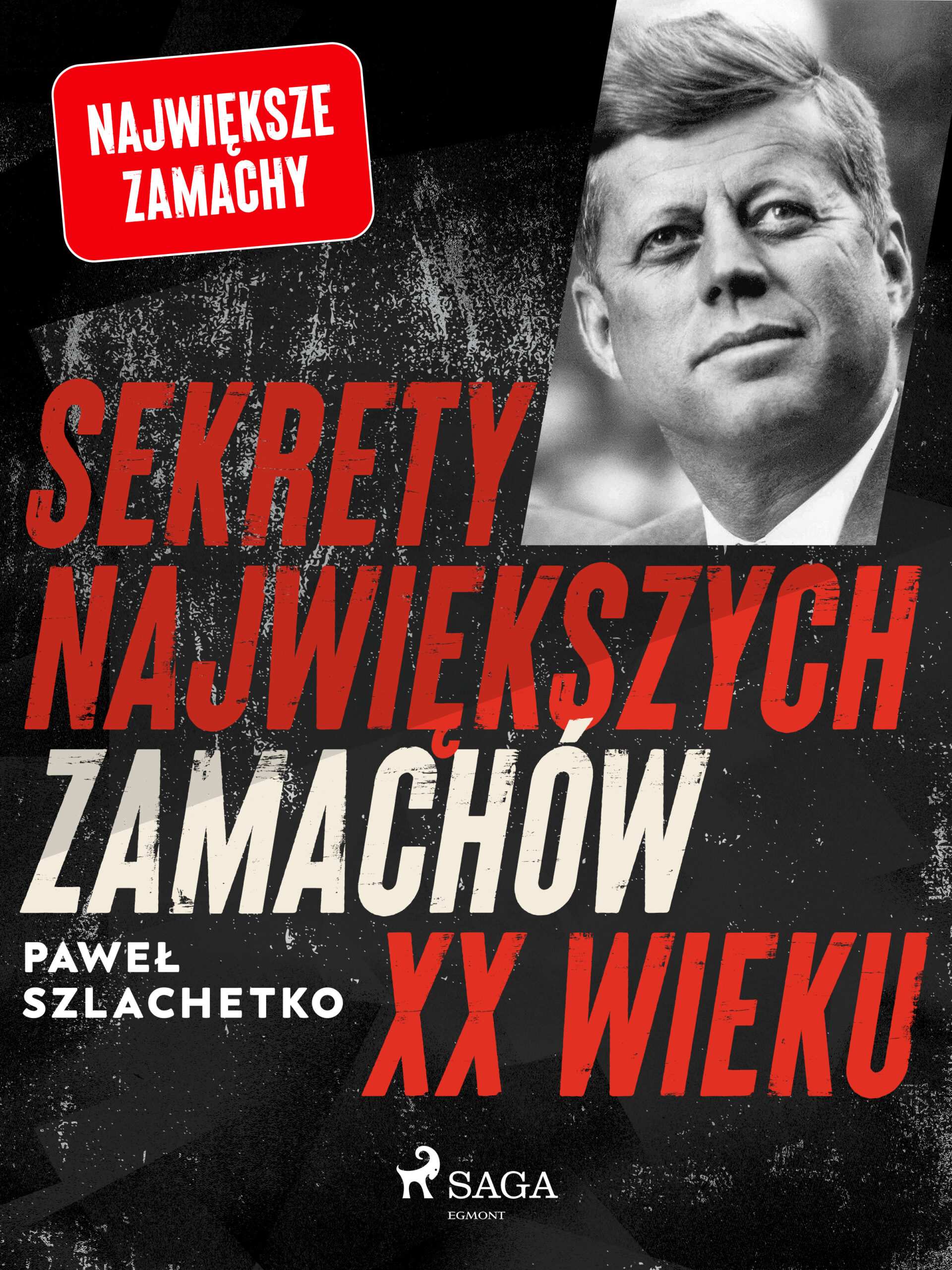 Tytuł: Sekrety największych zamachów XX wieku
Autor: Paweł Szlachetko
Wydawnictwo: SAGA Egmont
Formaty: EPUB, MOBI