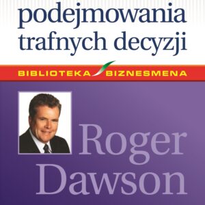 Tytuł: Sekrety podejmowania trafnych decyzji
Autor: Roger Dawson
Wydawnictwo: MT Biznes
Formaty: EPUB, MOBI