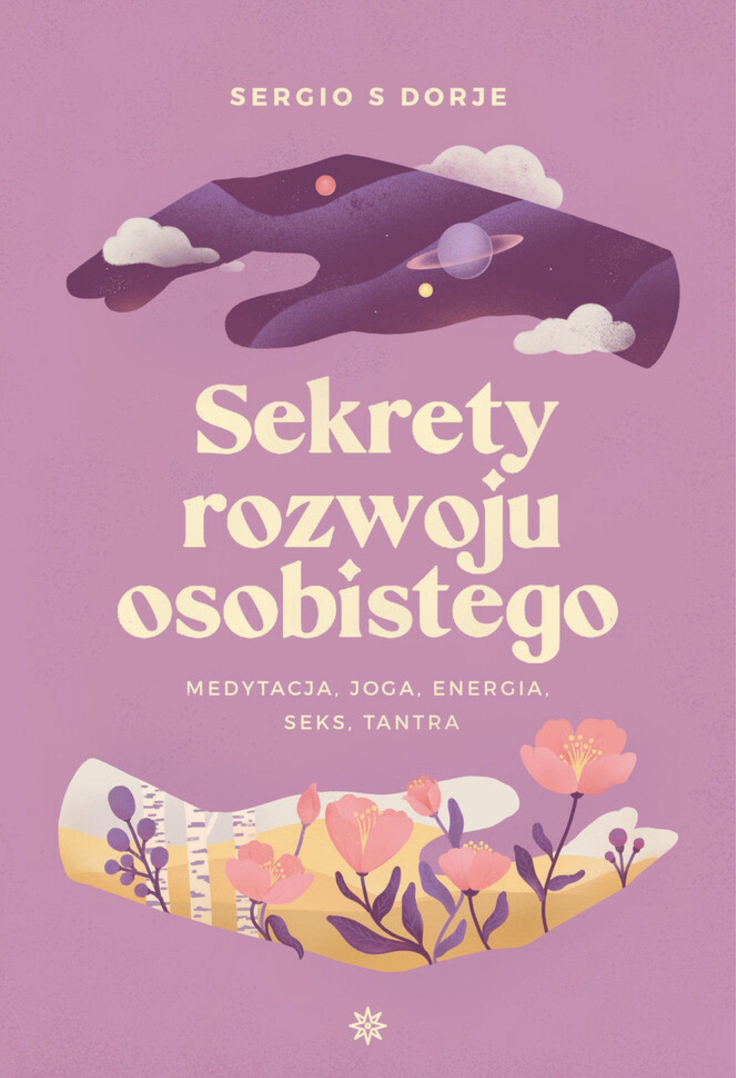 Tytuł: Sekrety rozwoju osobistego. Medytacja, joga, energia, seks, tantra
Autor: Sergio S Dorje
Wydawnictwo: Anahata Bliss
Formaty: EPUB, PDF, MOBI
