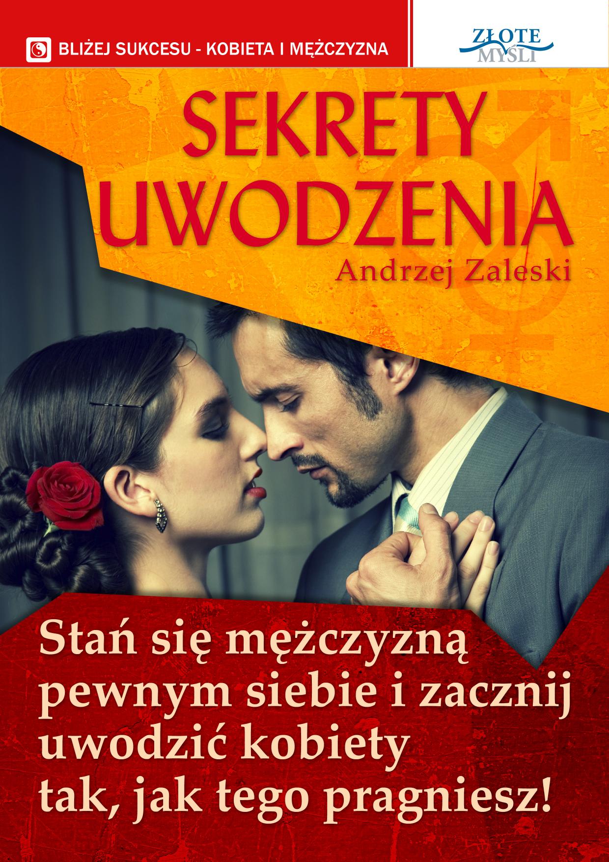 Sekrety uwodzenia. Stan się mężczyzną pewnym siebie i zacznij uwodzić kobiety tak, jak tego pragniesz! — okładka e-booka