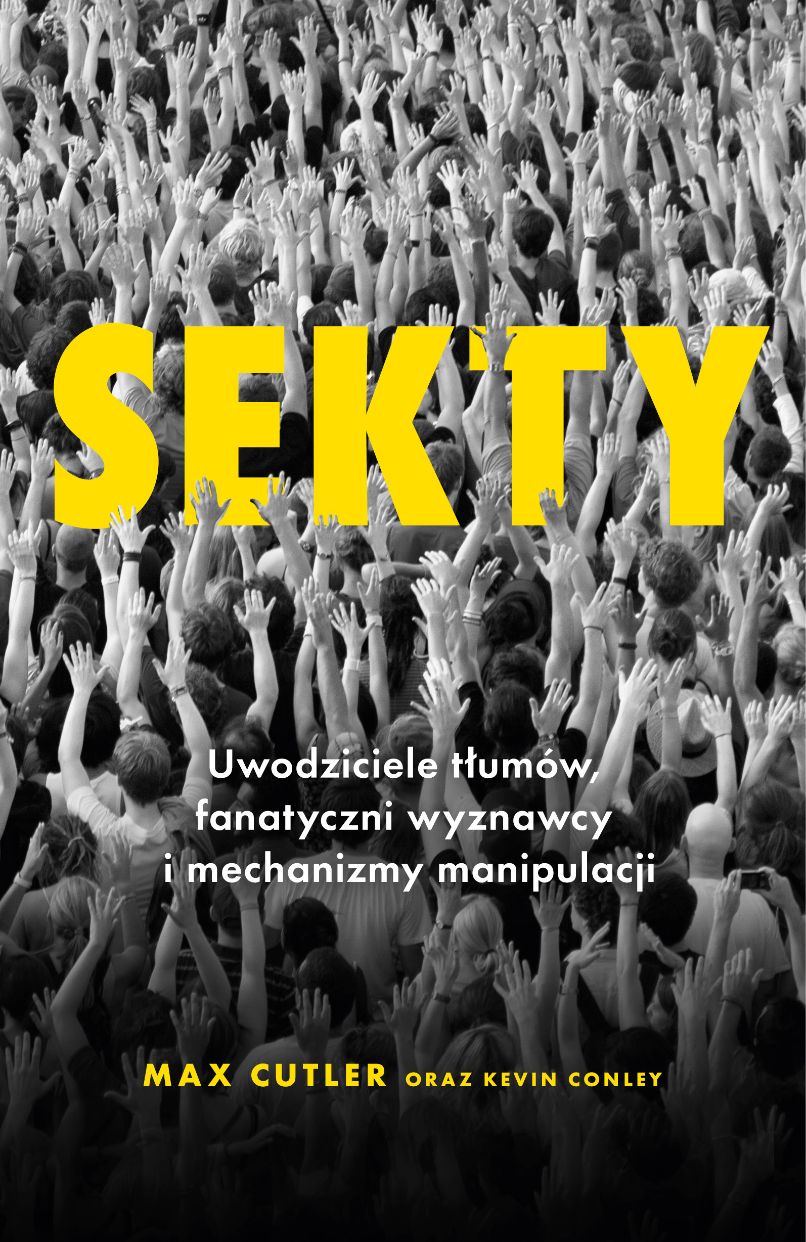 Sekty. Uwodziciele tłumów, fanatyczni wyznawcy i mechanizmy manipulacji — okładka e-booka