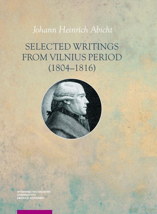 Tytuł: Selected Writings from Vilnius Peroid (1804-1816)
Autor: Johann Abicht
Wydawnictwo: Wydawnictwo Naukowe UMK
Formaty: PDF