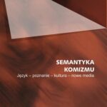 Tytuł: Semantyka komizmu
Autor: Anna Chudzik
Wydawnictwo: Universitas
Formaty: PDF, EPUB, MOBI