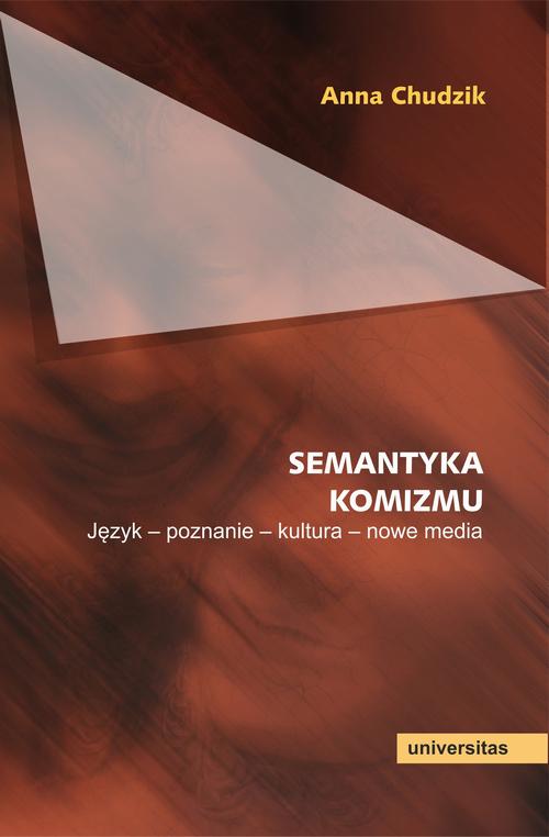 Tytuł: Semantyka komizmu
Autor: Anna Chudzik
Wydawnictwo: Universitas
Formaty: PDF, EPUB, MOBI