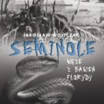 Tytuł: Seminole. Węże z bagien Florydy
Autor: Jarosław Wojtczak
Wydawnictwo: Napoleon V
Formaty: MP3