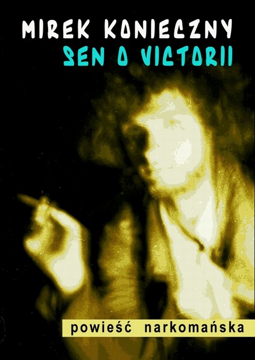 Tytuł: Sen o Victorii
Autor: Mirek Konieczny
Wydawnictwo: Wydawnictwo e-bookowo
Formaty: EPUB, PDF, MOBI