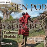 Tytuł: Sen pod Baobabem
Autor: Tadeusz Biedzki
Wydawnictwo: Storybox
Formaty: MP3