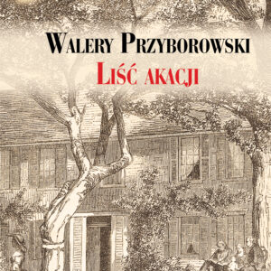 Tytuł: Sensacje z dawnych lat. Liść akacji
Autor: Walery Przyborowski
Wydawnictwo: Wydawnictwo LTW
Formaty: EPUB, MOBI