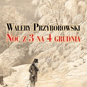 Tytuł: Sensacje z dawnych lat. Noc z 3 na 4 grudnia
Autor: Walery Przyborowski
Wydawnictwo: Wydawnictwo LTW
Formaty: EPUB, MOBI