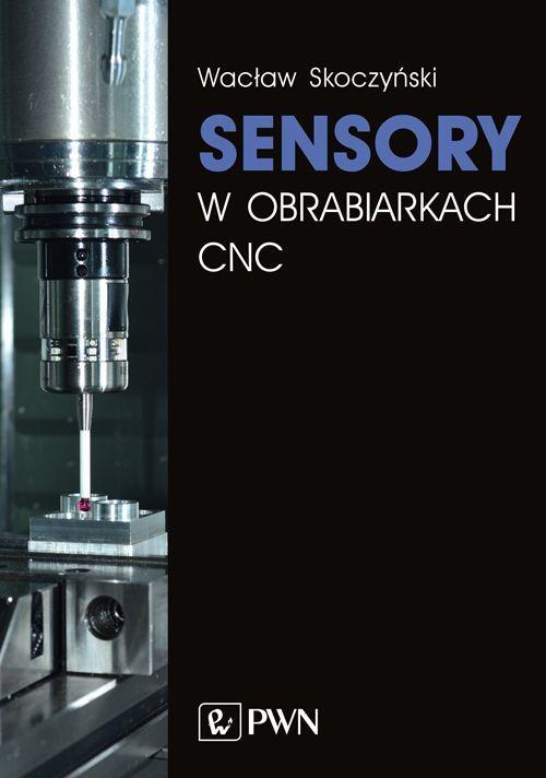 Tytuł: Sensory w obrabiarkach CNC
Autor: Wacław Skoczyński
Wydawnictwo: Wydawnictwo Naukowe PWN
Formaty: EPUB, MOBI