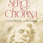 Serce Chopina czyli węzeł gordyjski — okładka audiobooka