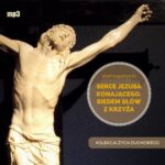 Tytuł: Serce Jezusa konającego. Siedem słów z Krzyża
Autor: Józef Augustyn
Wydawnictwo: WAM
Formaty: MP3
