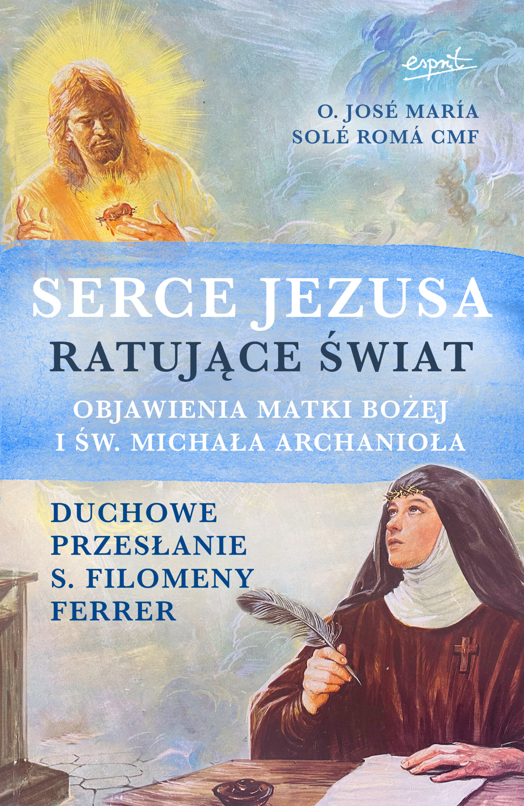 Tytuł: Serce Jezusa ratujące świat
Autor: o. o. José María Solé Romá CMF
Wydawnictwo: Wydawnictwo Esprit
Formaty: EPUB, MOBI