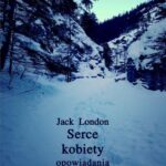 Tytuł: Serce kobiety
Autor: Jack London
Wydawnictwo: Armoryka
Formaty: EPUB, MOBI