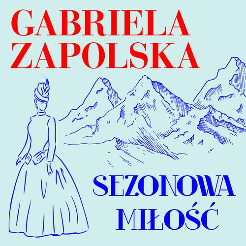 Tytuł: Sezonowa miłość
Autor: Gabriela Zapolska
Wydawnictwo: Estymator
Formaty: MP3