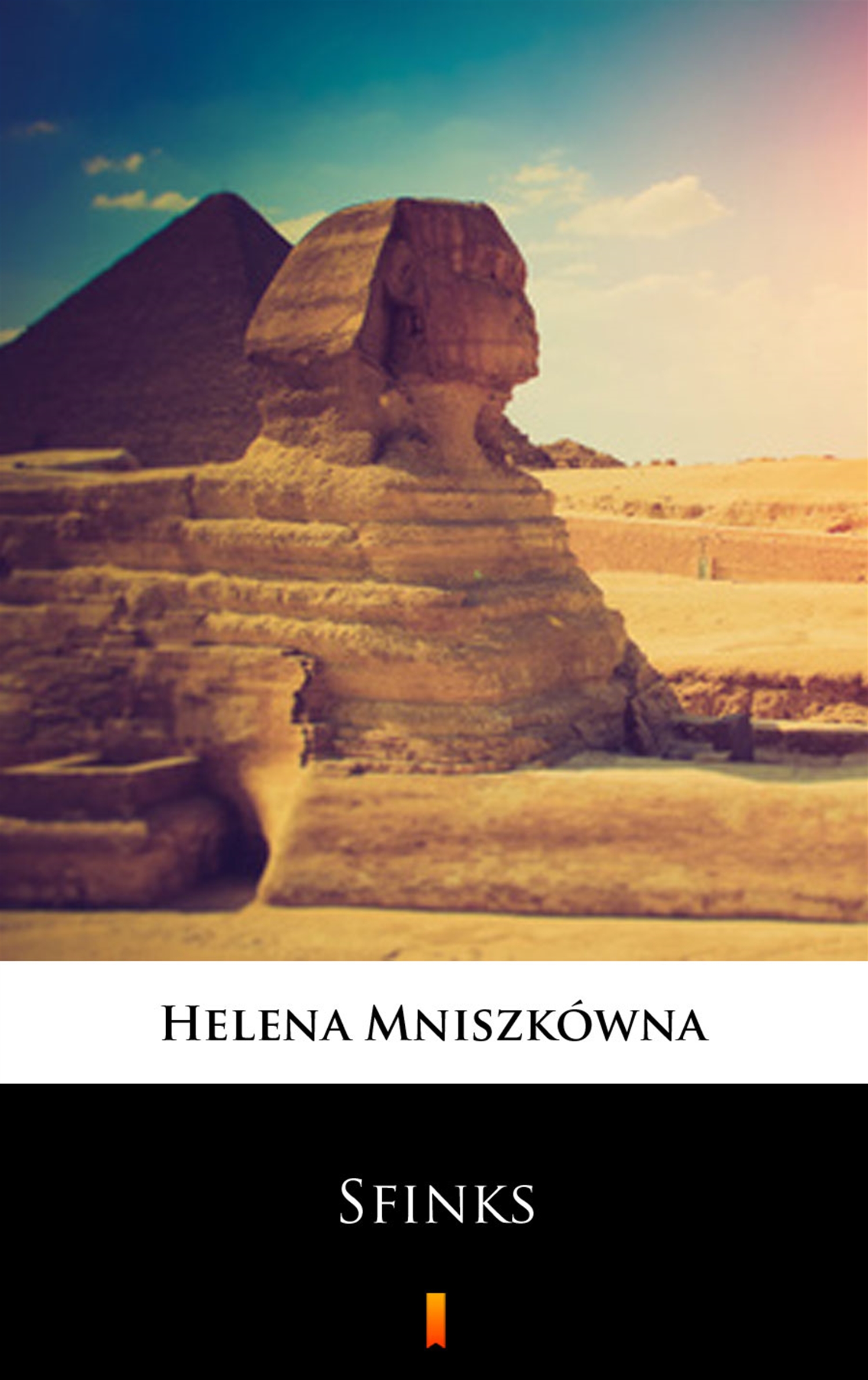Tytuł: Sfinks
Autor: Helena Mniszkówna
Wydawnictwo: KtoCzyta.pl
Formaty: EPUB, MOBI