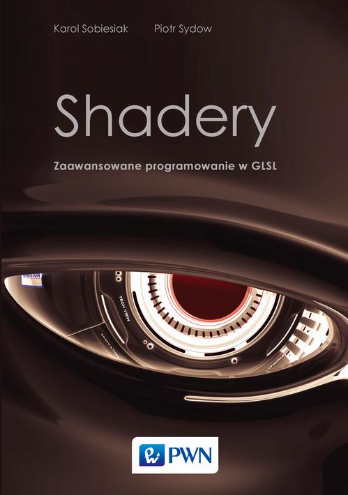 Tytuł: Shadery. Zaawansowane programowanie w GLSL
Autor: Karol Sobiesiak, Piotr Sydow
Wydawnictwo: Wydawnictwo Naukowe PWN
Formaty: EPUB, MOBI