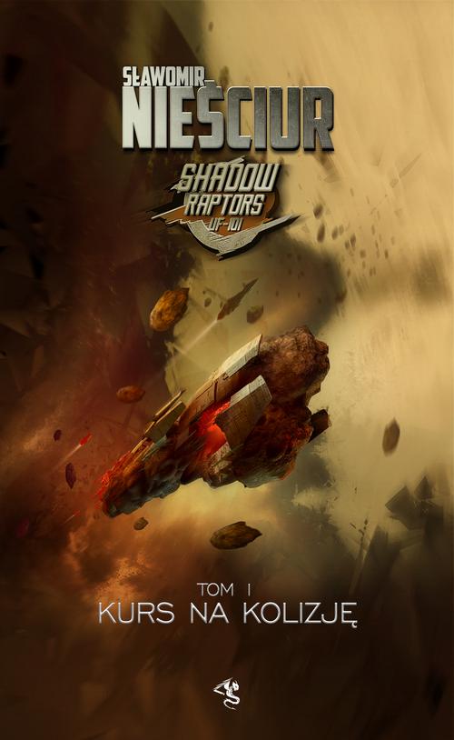 Tytuł: Shadow Raptors. Tom 1. Kurs na kolizję
Autor: Sławomir Nieściur
Wydawnictwo: Drageus
Formaty: EPUB, MOBI